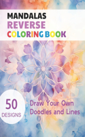 Mandalas Reverse Coloring Book: Watercolour Paintings for you trace the Line