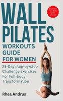Wall Pilates Workouts guide For Women: 28-Day step-by-step Challenge Exercises for Full-body Transformation