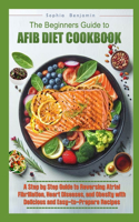 Beginners Guide to Afib Diet Cookbook