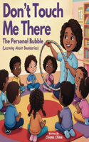 Don't Touch Me There: The Personal Bubble - Learning About Boundaries