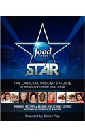 Food Network Star: The Official Insider's Guide to America's Hottest Food Show