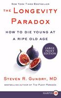 The Longevity Paradox: How to Die Young at a Ripe Old Age(4 Plant Paradox)