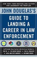 John Douglas's Guide to Landing a Career in Law Enforcement