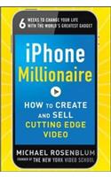 iPhone Millionaire:  How to Create and Sell Cutting-Edge Video