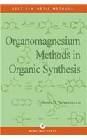 Organomagnesium Methods in Organic Chemistry: (Best Synthetic Methods)