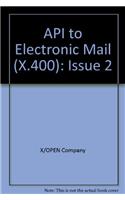 API to Electronic Mail (X.400): Issue 2