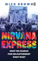 The Nirvana Express: How the Search for Enlightenment went West
