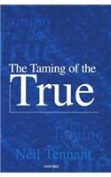 The Taming of the True: (English)