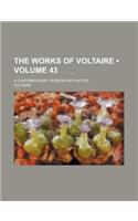 The Works of Voltaire (Volume 43); A Contemporary Version with Notes