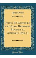 Faites Et Gestes de la Lï¿½gion Bretonne Pendant La Campagne 1870-71 (Classic Reprint)