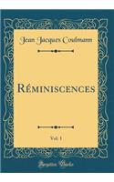 RÃ©miniscences, Vol. 1 (Classic Reprint)