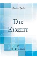 Die Eiszeit (Classic Reprint)