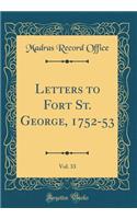 Letters to Fort St. George, 1752-53, Vol. 33 (Classic Reprint)