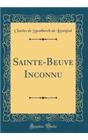 Sainte-Beuve Inconnu (Classic Reprint)