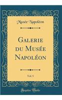 Galerie du Musée Napoléon, Vol. 5 (Classic Reprint)