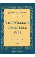 The Williams Quarterly, 1857, Vol. 4 (Classic Reprint)