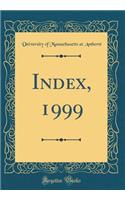 Index, 1999 (Classic Reprint)