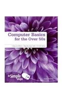 Computer Basics for the Over 50s in Simple Steps