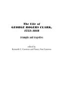 Life of George Rogers Clark, 1752-1818