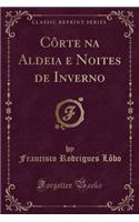 Corte Na Aldeia E Noites de Inverno (Classic Reprint)