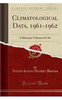 Climatological Data, 1961-1962: California; Volumes 65-66 (Classic Reprint)