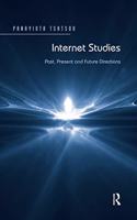 Internet Studies: Past, Present and Future Directions