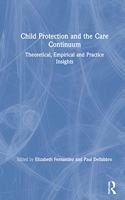 Child Protection and the Care Continuum: Theoretical, Empirical and Practice Insights