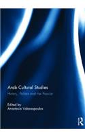 Arab Cultural Studies: History, Politics and the Popular