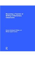 Becoming a Teacher of Writing in Elementary Classrooms