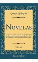 Novelas, Vol. 2 of 2: El del Capuz Colorado; La Damisela del Castillo; Un Cuento de Hadas; El Angel de los Centellas; El Anciano de Favencia; Historia de un Pañuelo (Classic Reprint)