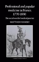 Professional and Popular Medicine in France 1770-1830