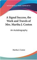 Signal Success, the Work and Travels of Mrs. Martha J. Coston