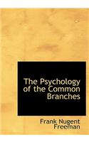 The Psychology of the Common Branches