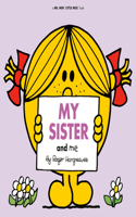 My Sister and Me: (Mr. Men and Little Miss)