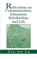 Reflections on Communication, Education, Scholarship, and Life