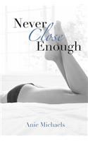 Never Close Enough