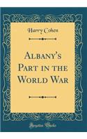 Albany's Part in the World War (Classic Reprint)