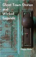 Ghost Town Stories and Wicked Legends