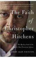 The Faith of Christopher Hitchens: The Restless Soul of the World's Most Notorious Atheist