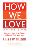 How We Love: Discover your Love Style, Enhance your Marriage (Expanded Edition): Discover Your Love Style, Enhance Your Marriage(English)