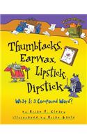 Thumbtacks, Earwax, Lipstick, Dipstick: What Is a Compound Word?