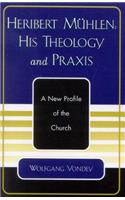 Heribert Mühlen: His Theology and Praxis