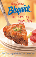 Betty Crocker Bisquick Impossibly Easy Pies: Pies That Magically Bake Their Own Crust(Betty Crocker Cooking)