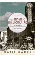 The Missing Millionaire: The True Story of Ambrose Small and the City Obsessed With Finding Him