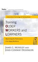 Training Older Workers and Learners: Maximizing the Workplace Performance of an Aging Workforce