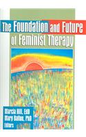 The Foundation and Future of Feminist Therapy