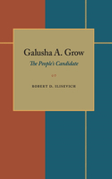 Galusha A. Grow: The People's Candidate