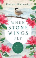When Stone Wings Fly – A Smoky Mountains Novel
