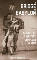 Bridge in Babylon: Stories of a Military Chaplain in Iraq