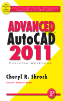 Advanced Autocad(r) 2011 Exercise Workbook: Exercise Workbook